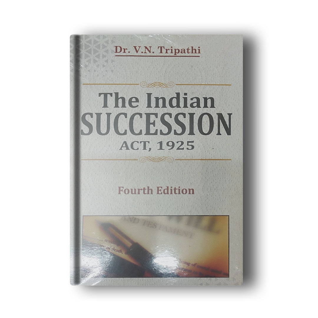 The Indian SUCCESSION ACT, 1925 Fourth Edition